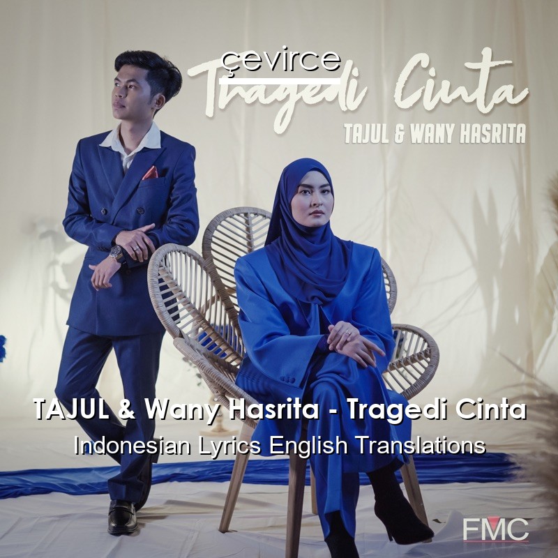 TAJUL & Wany Hasrita – Tragedi Cinta Indonesian Lyrics English Translations