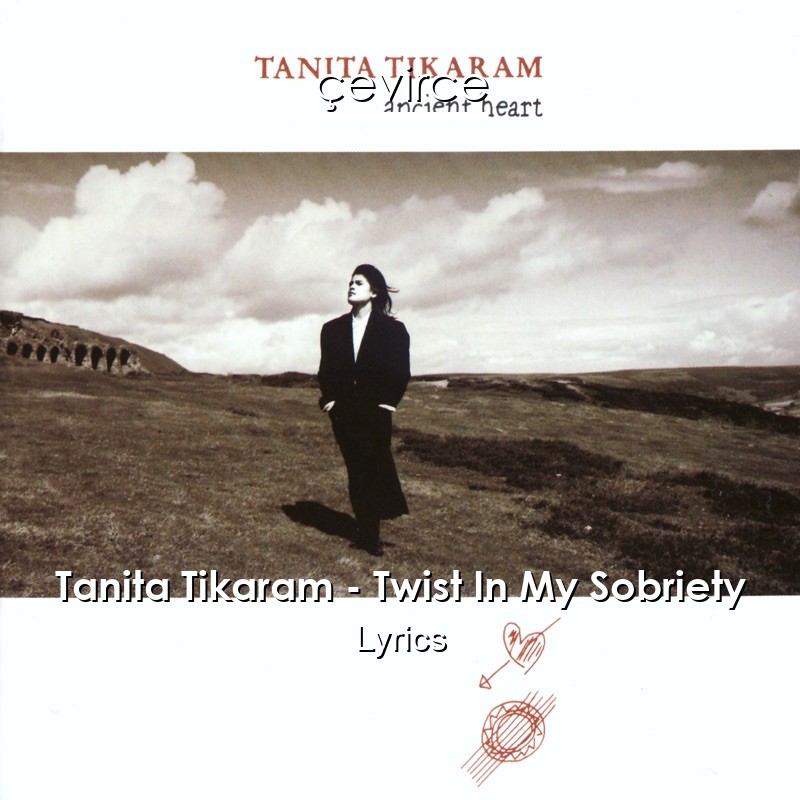 Tanita Tikaram – Twist In My Sobriety Lyrics