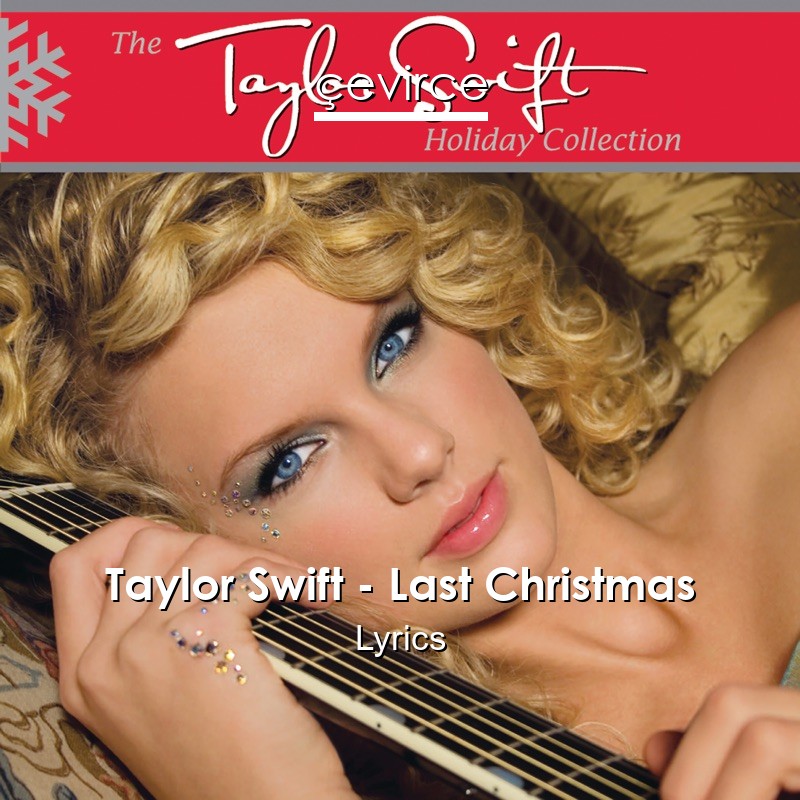 Taylor Swift – Last Christmas Lyrics