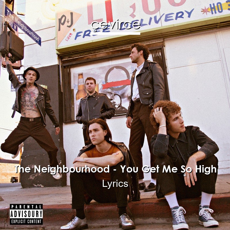 The Neighbourhood – You Get Me So High Lyrics