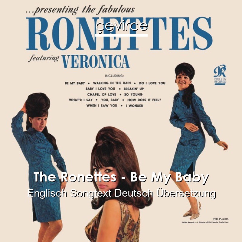 The Ronettes – Be My Baby Englisch Songtext Deutsch Übersetzung