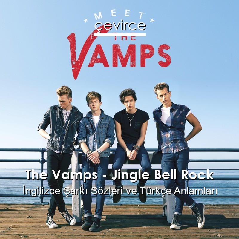 The Vamps – Jingle Bell Rock İngilizce Şarkı Sözleri Türkçe Anlamları