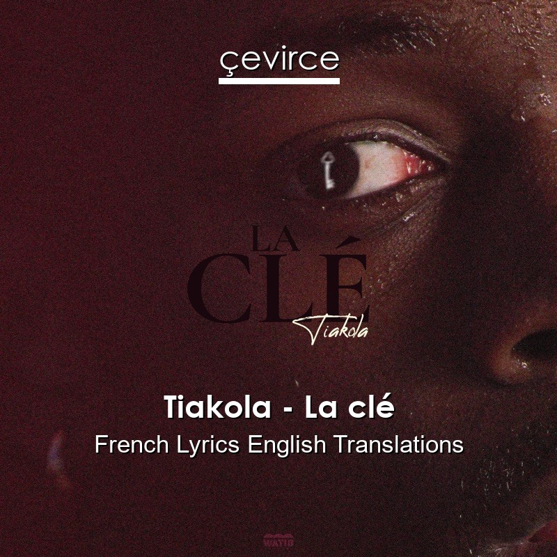 Tiakola – La clé French Lyrics English Translations