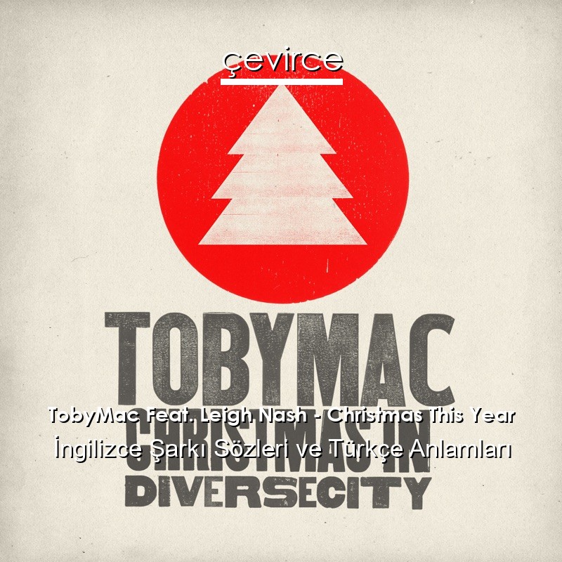 TobyMac Feat. Leigh Nash – Christmas This Year İngilizce Şarkı Sözleri Türkçe Anlamları