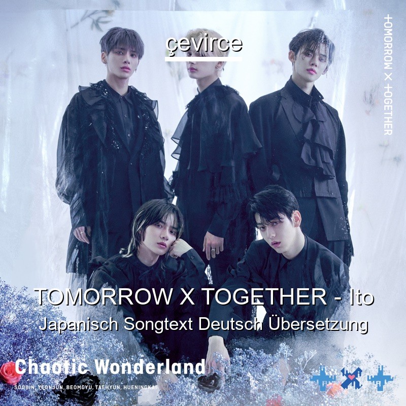 TOMORROW X TOGETHER – Ito Japanisch Songtext Deutsch Übersetzung