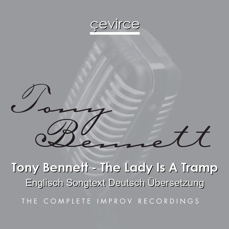 Tony Bennett – The Lady Is A Tramp Englisch Songtext Deutsch Übersetzung