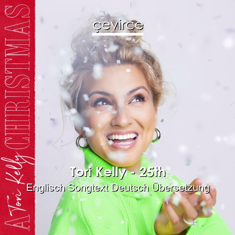 Tori Kelly – 25th Englisch Songtext Deutsch Übersetzung