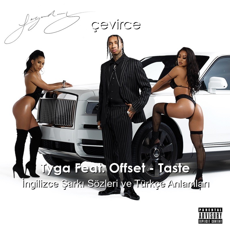 Tyga Feat. Offset – Taste İngilizce Şarkı Sözleri Türkçe Anlamları