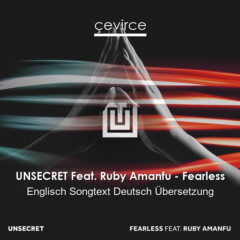 UNSECRET Feat. Ruby Amanfu – Fearless Englisch Songtext Deutsch Übersetzung