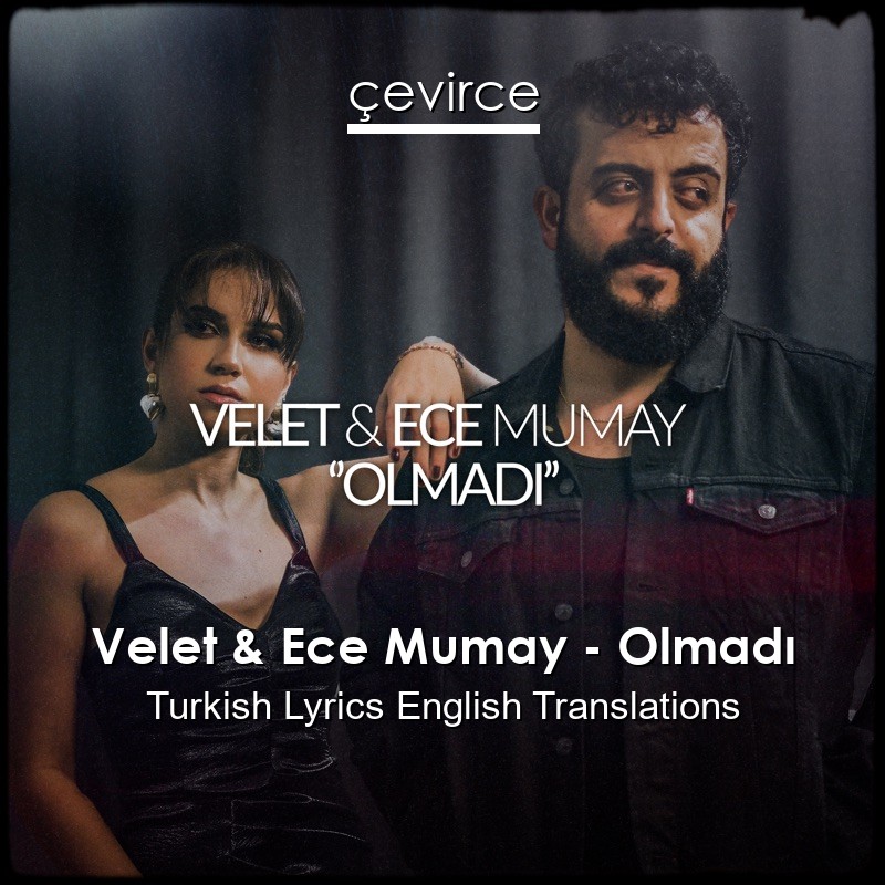 Velet & Ece Mumay – Olmadı Turkish Lyrics English Translations