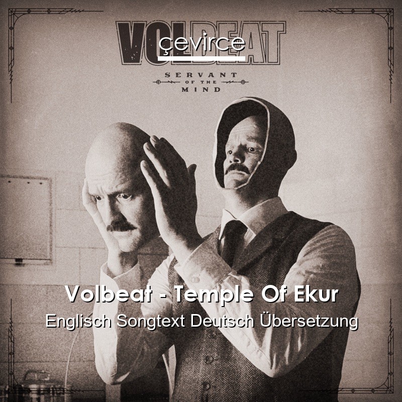 Volbeat – Temple Of Ekur Englisch Songtext Deutsch Übersetzung