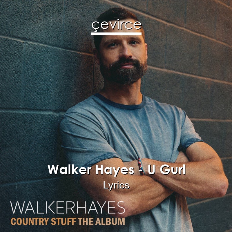 Walker Hayes – U Gurl Lyrics