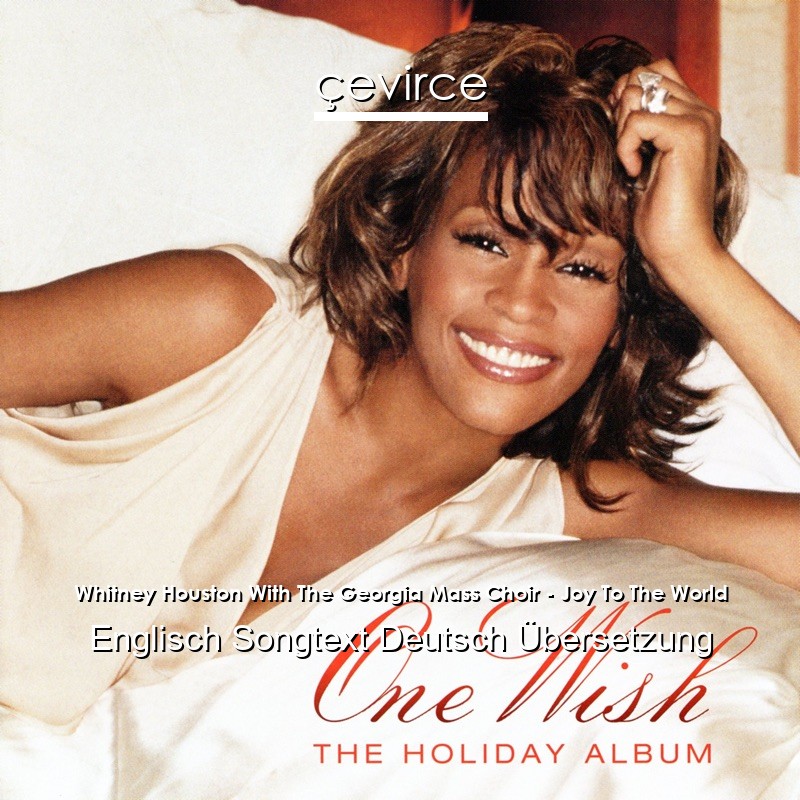 Whitney Houston With The Georgia Mass Choir – Joy To The World Englisch Songtext Deutsch Übersetzung