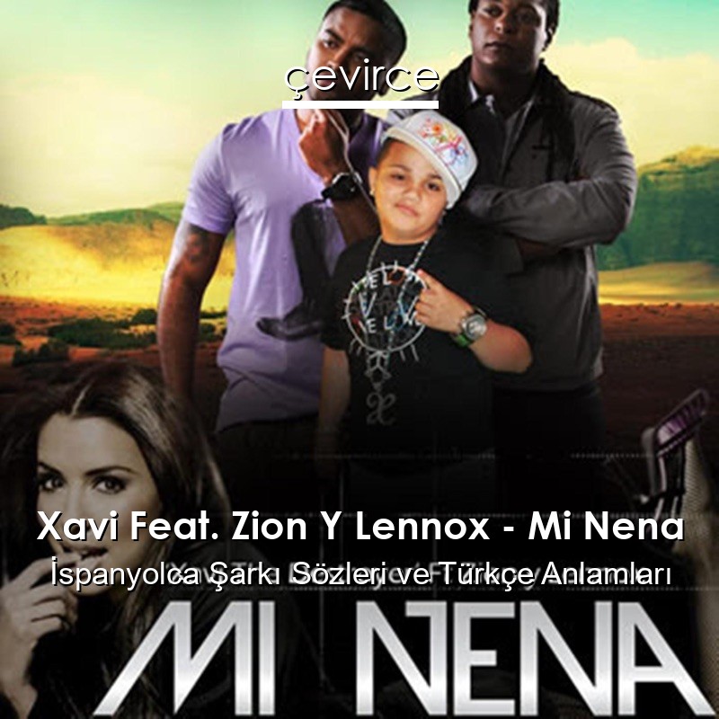 Xavi Feat. Zion Y Lennox – Mi Nena İspanyolca Şarkı Sözleri Türkçe Anlamları