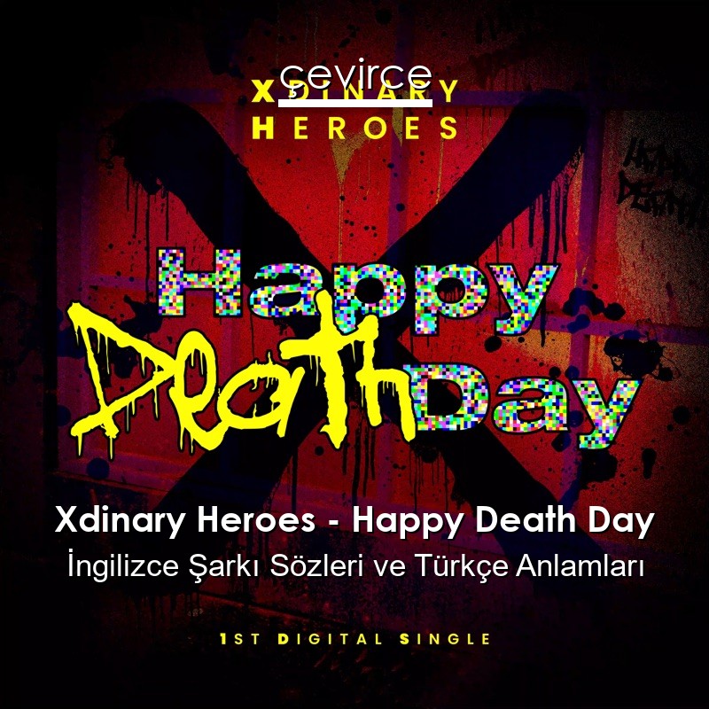 Xdinary Heroes – Happy Death Day İngilizce Şarkı Sözleri Türkçe Anlamları