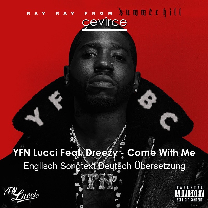 YFN Lucci Feat. Dreezy – Come With Me Englisch Songtext Deutsch Übersetzung