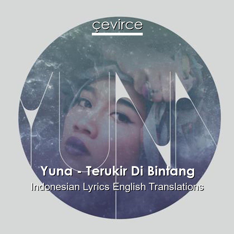 Yuna – Terukir Di Bintang Indonesian Lyrics English Translations