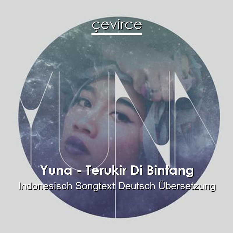 Yuna – Terukir Di Bintang Indonesisch Songtext Deutsch Übersetzung