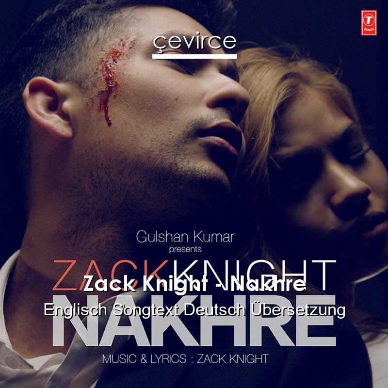 Zack Knight – Nakhre Englisch Songtext Deutsch Übersetzung