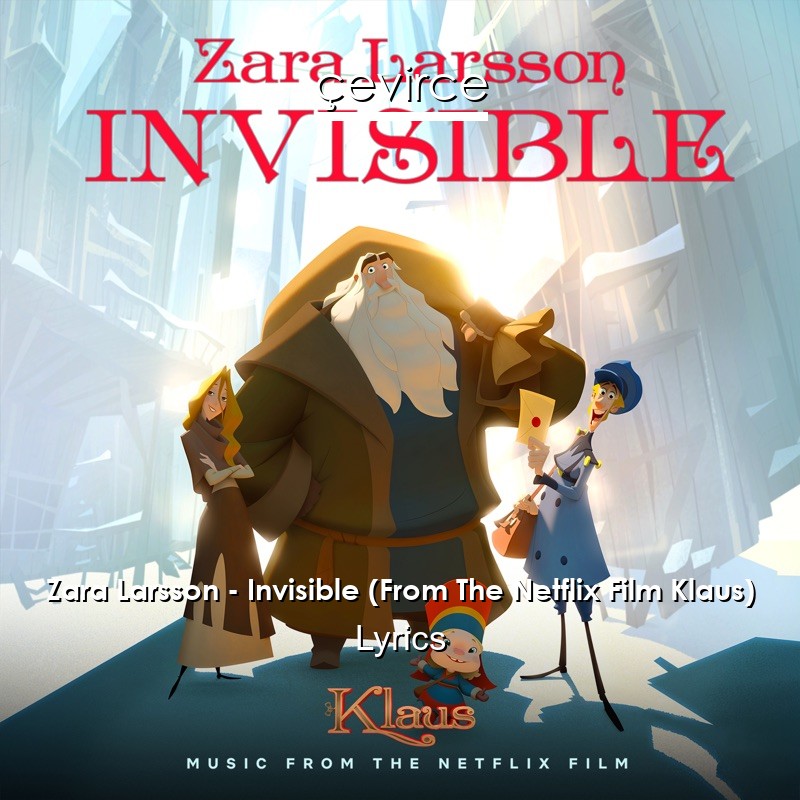 Zara Larsson – Invisible (From The Netflix Film Klaus) Lyrics