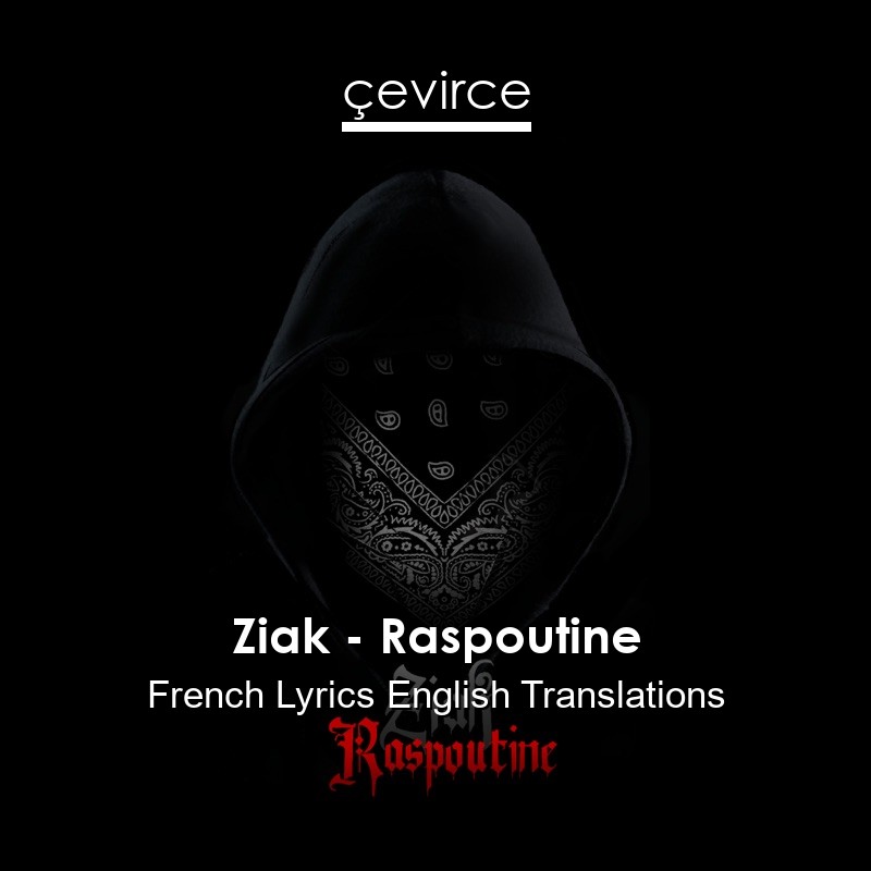 Ziak – Raspoutine French Lyrics English Translations