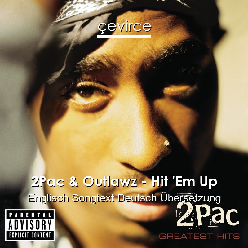 2Pac & Outlawz – Hit ‘Em Up Englisch Songtext Deutsch Übersetzung