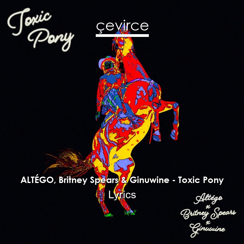 ALTÉGO, Britney Spears & Ginuwine – Toxic Pony Lyrics