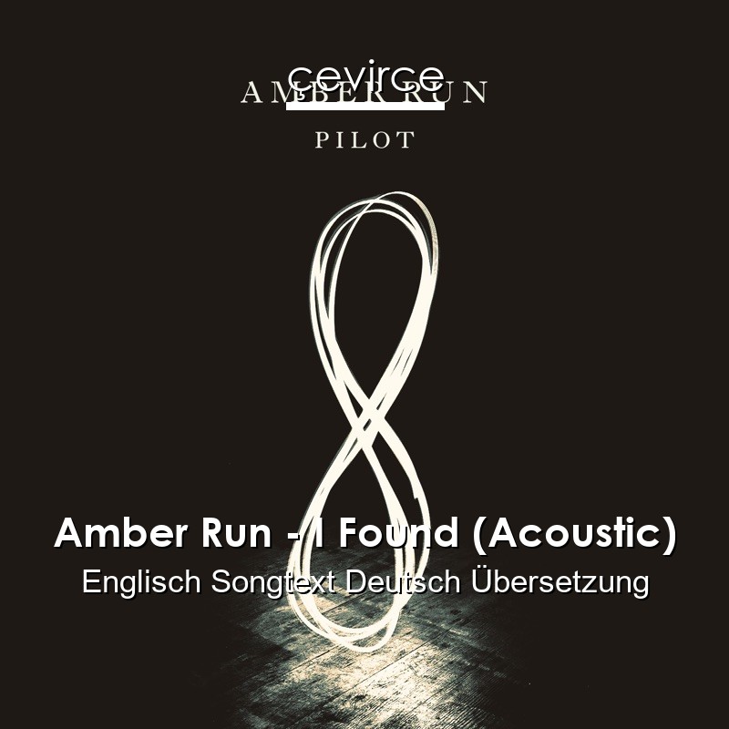 Amber Run – I Found (Acoustic) Englisch Songtext Deutsch Übersetzung