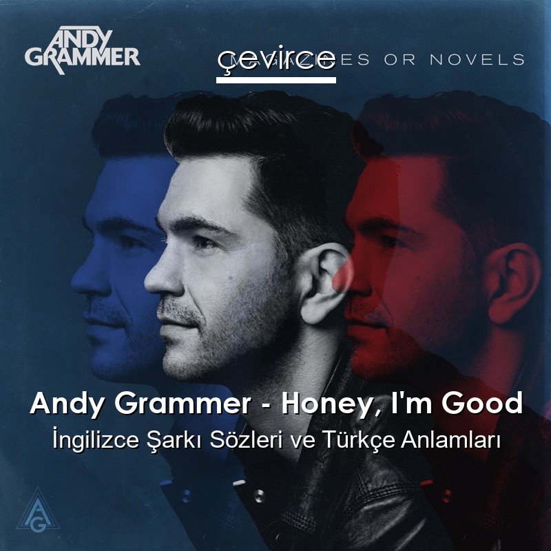 Andy Grammer – Honey, I’m Good İngilizce Şarkı Sözleri Türkçe Anlamları