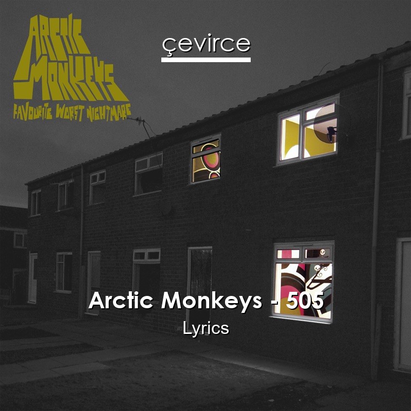 Arctic Monkeys – 505 Lyrics