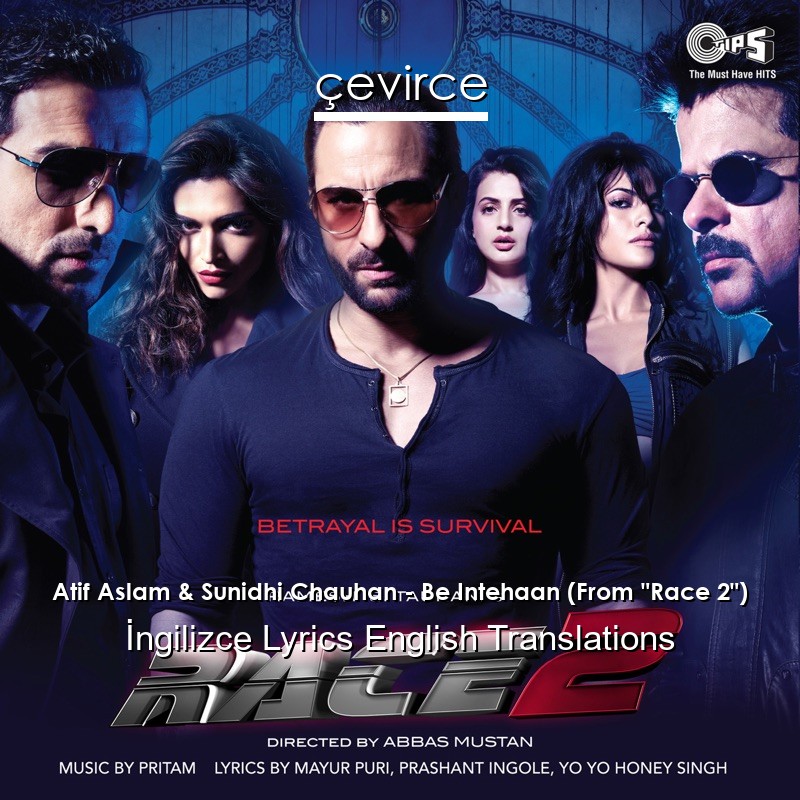 Atif Aslam & Sunidhi Chauhan – Be Intehaan (From “Race 2”)  Lyrics English Translations