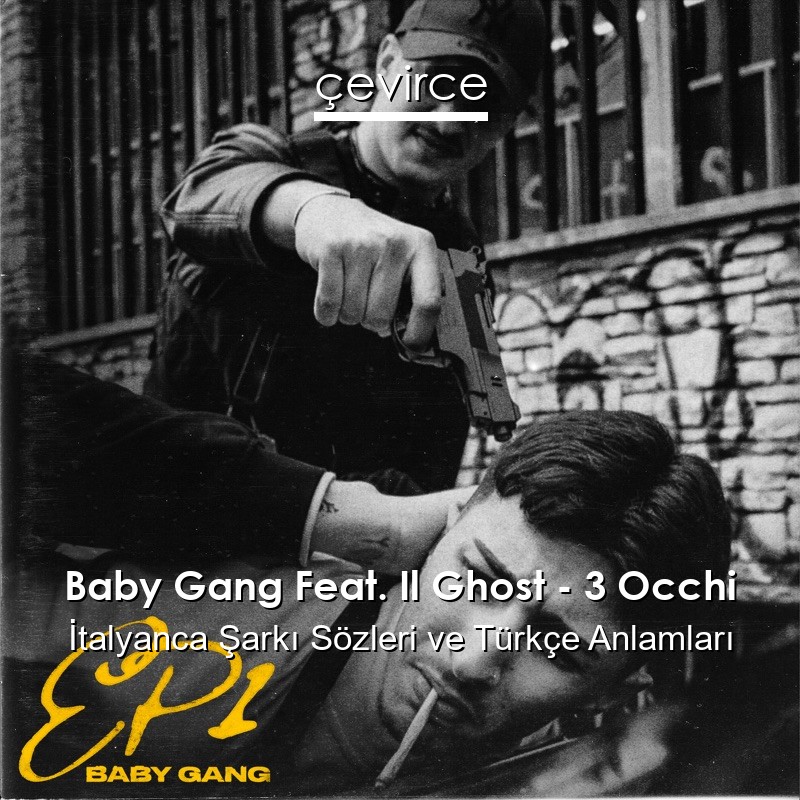 Baby Gang Feat. Il Ghost – 3 Occhi İtalyanca Şarkı Sözleri Türkçe Anlamları