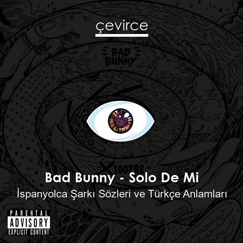 Bad Bunny – Solo De Mi İspanyolca Şarkı Sözleri Türkçe Anlamları