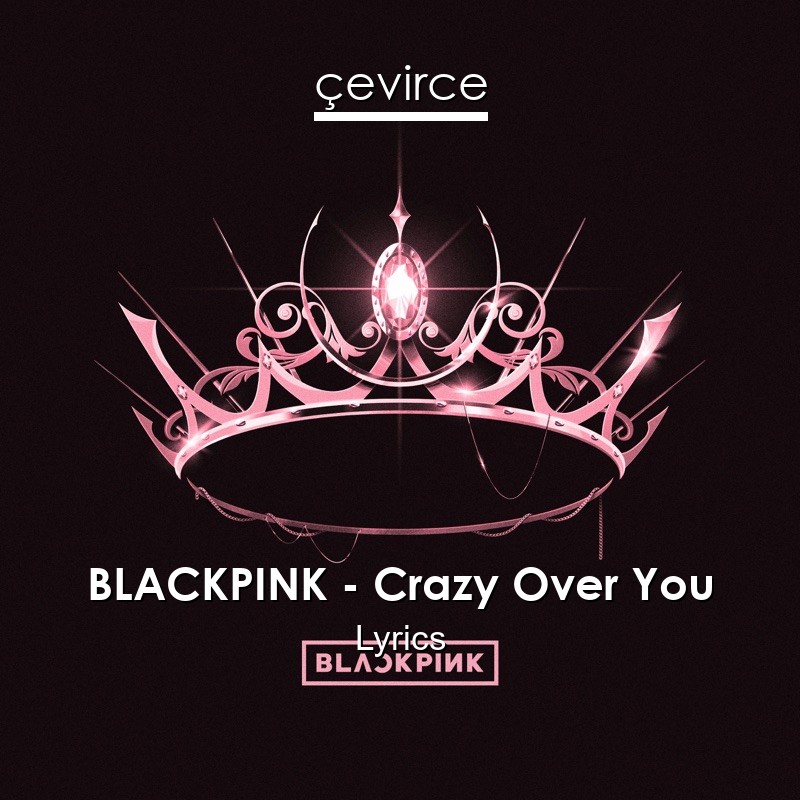 BLACKPINK – Crazy Over You Lyrics