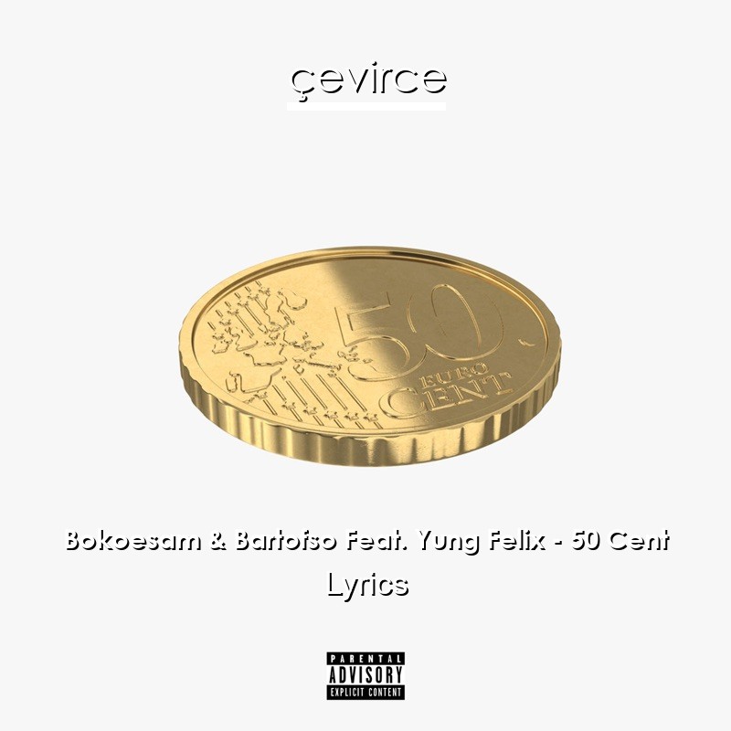 Bokoesam & Bartofso Feat. Yung Felix – 50 Cent Lyrics