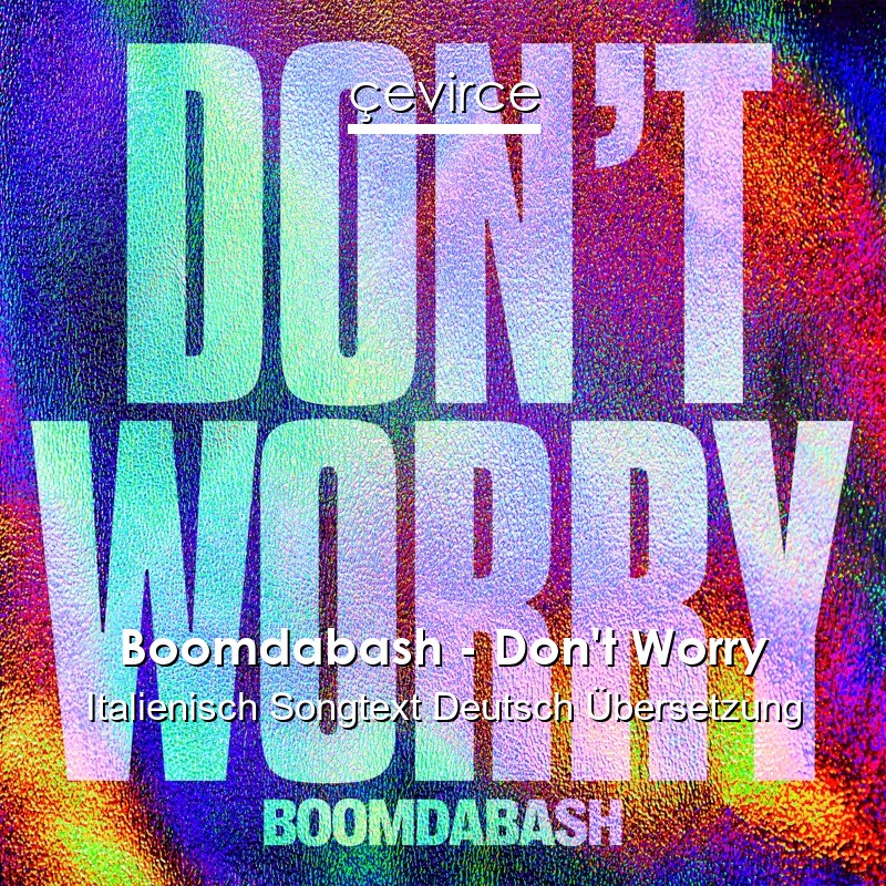 Boomdabash – Don’t Worry Italienisch Songtext Deutsch Übersetzung