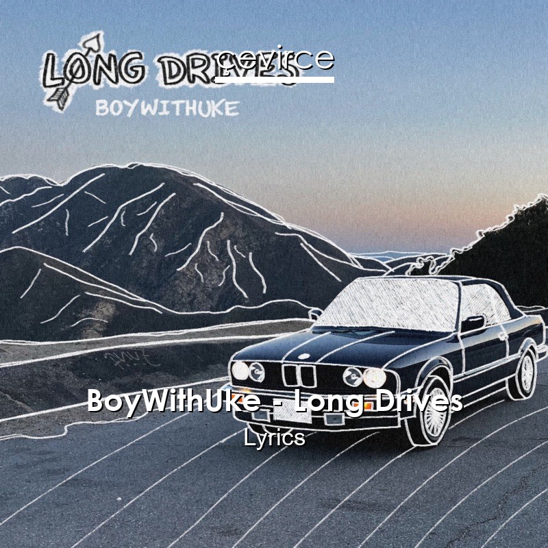 BoyWithUke – Long Drives Lyrics