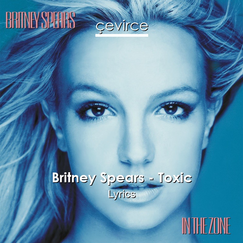 Britney Spears – Toxic Lyrics