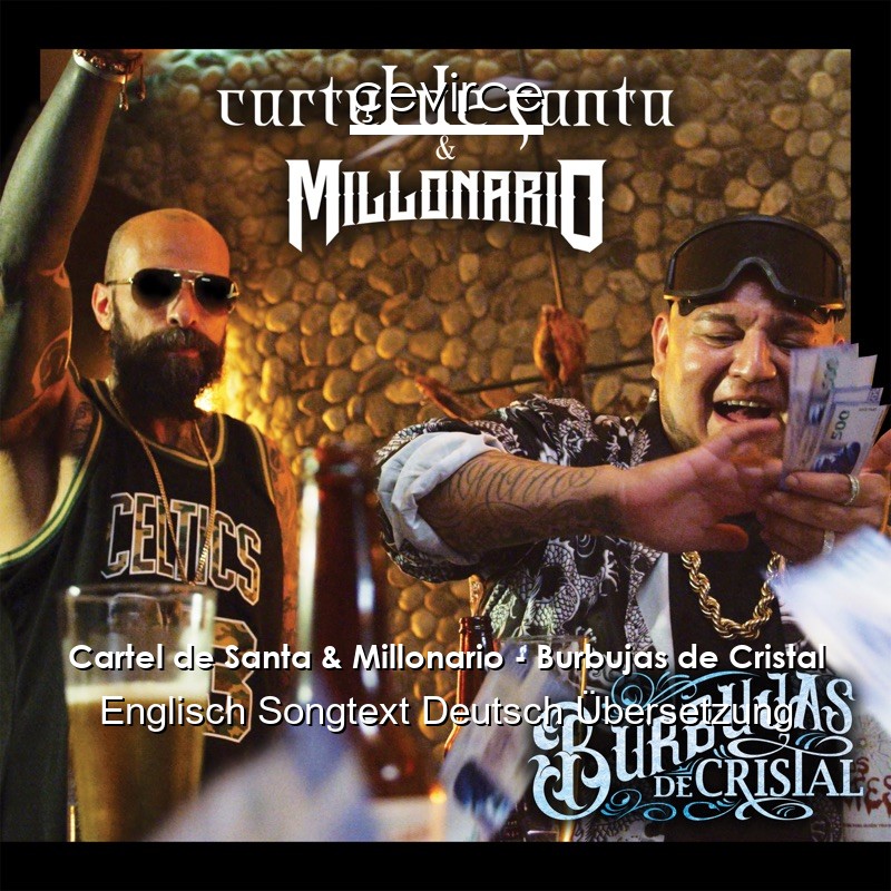 Cartel de Santa & Millonario – Burbujas de Cristal Englisch Songtext Deutsch Übersetzung