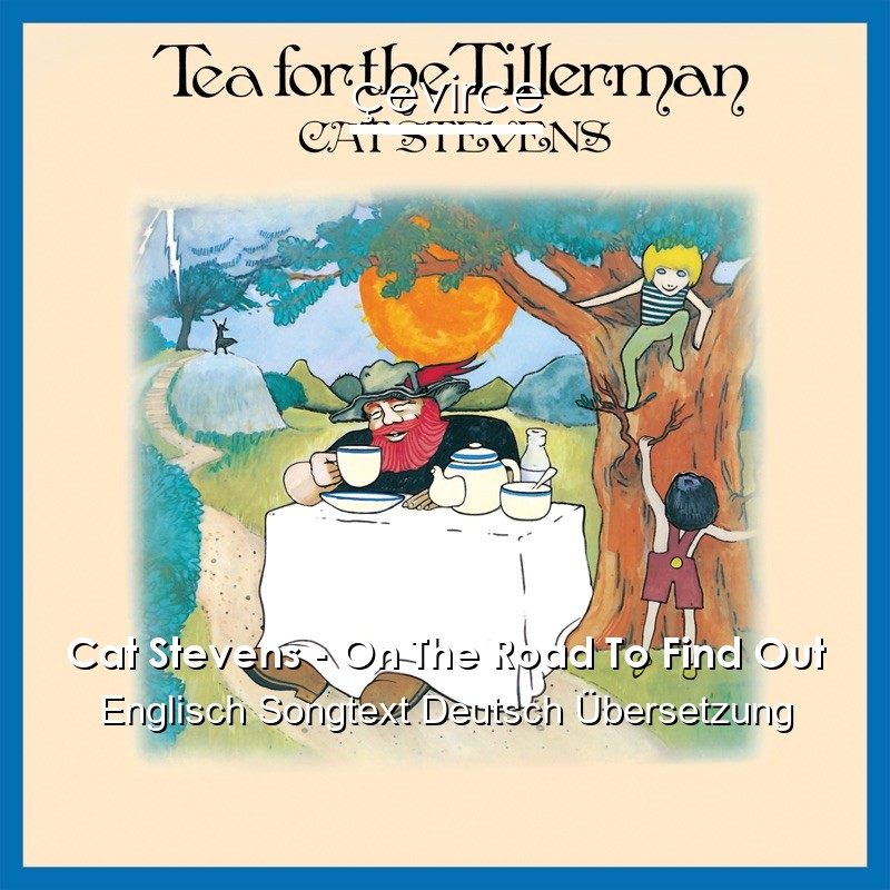 Cat Stevens – On The Road To Find Out Englisch Songtext Deutsch Übersetzung