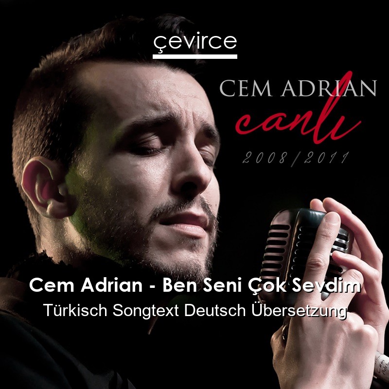 Cem Adrian – Ben Seni Çok Sevdim Türkisch Songtext Deutsch Übersetzung