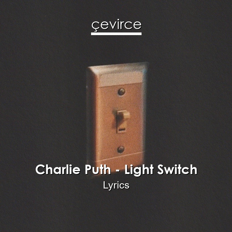 Charlie Puth – Light Switch Lyrics