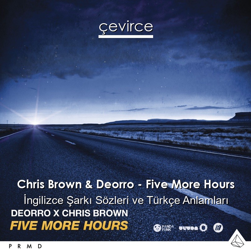 Chris Brown & Deorro – Five More Hours İngilizce Şarkı Sözleri Türkçe Anlamları