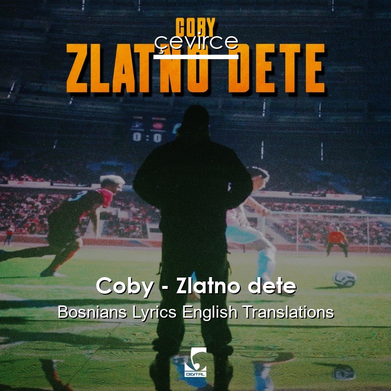 Coby – Zlatno dete Bosnians Lyrics English Translations