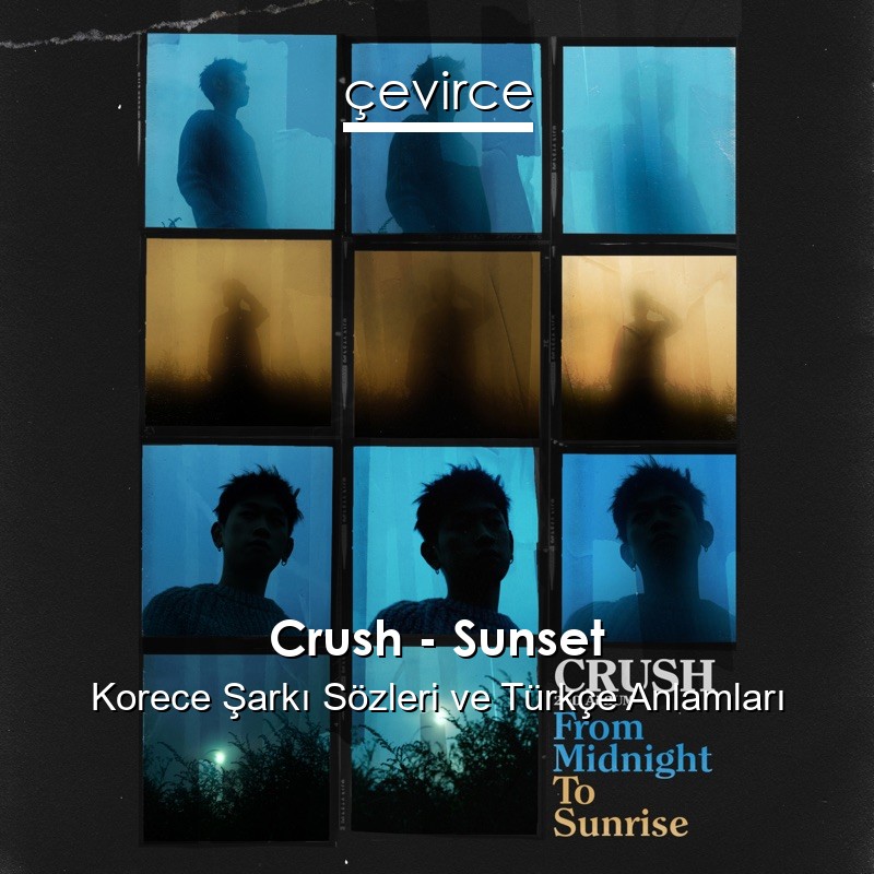 Crush – Sunset Korece Şarkı Sözleri Türkçe Anlamları