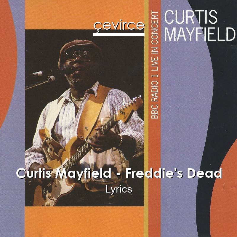 Curtis Mayfield – Freddie’s Dead Lyrics