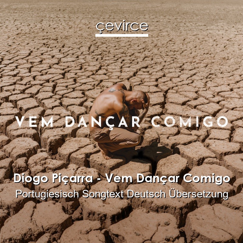 Diogo Piçarra – Vem Dançar Comigo Portugiesisch Songtext Deutsch Übersetzung