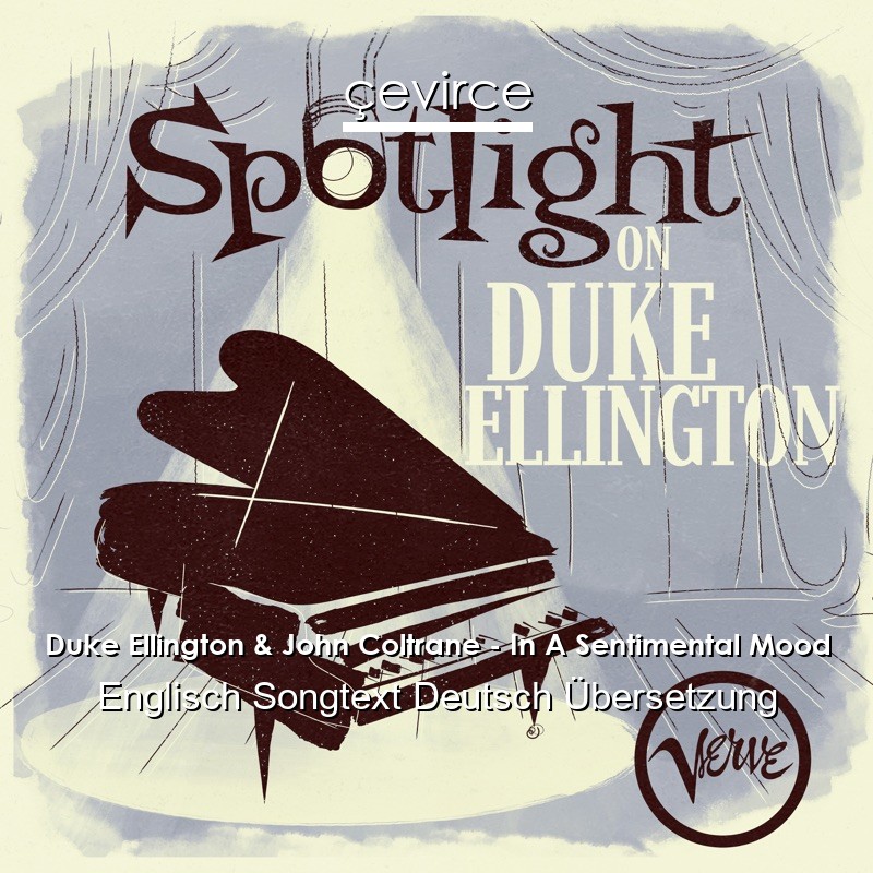 Duke Ellington & John Coltrane – In A Sentimental Mood Englisch Songtext Deutsch Übersetzung