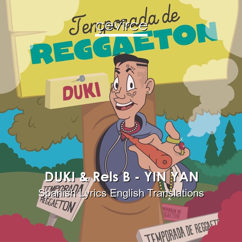 DUKI & Rels B – YIN YAN Spanish Lyrics English Translations