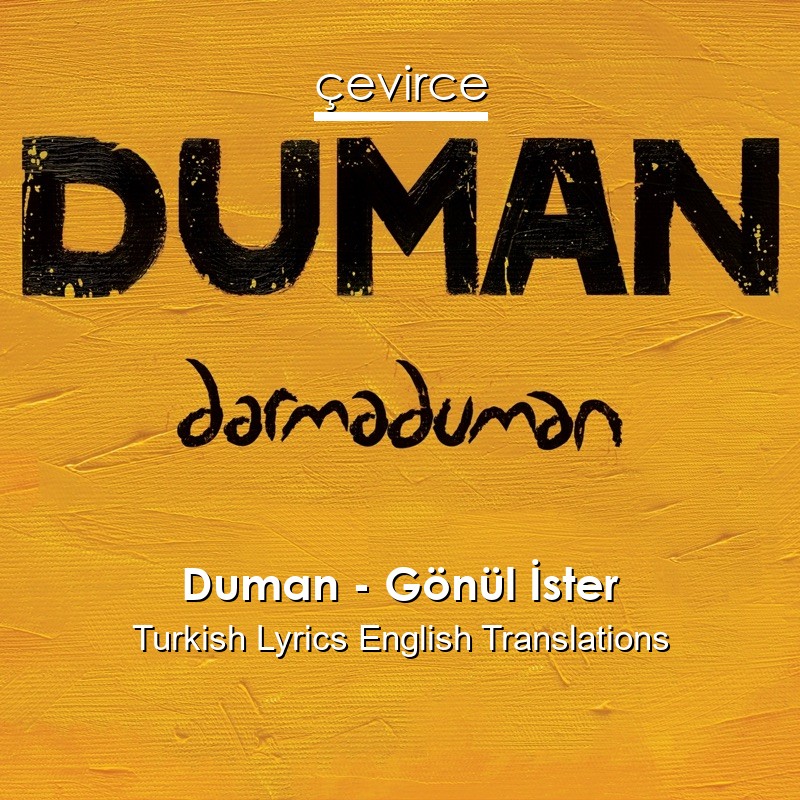 Duman – Gönül İster Turkish Lyrics English Translations